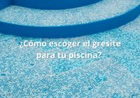 Cómo escoger el gresite para tu piscina